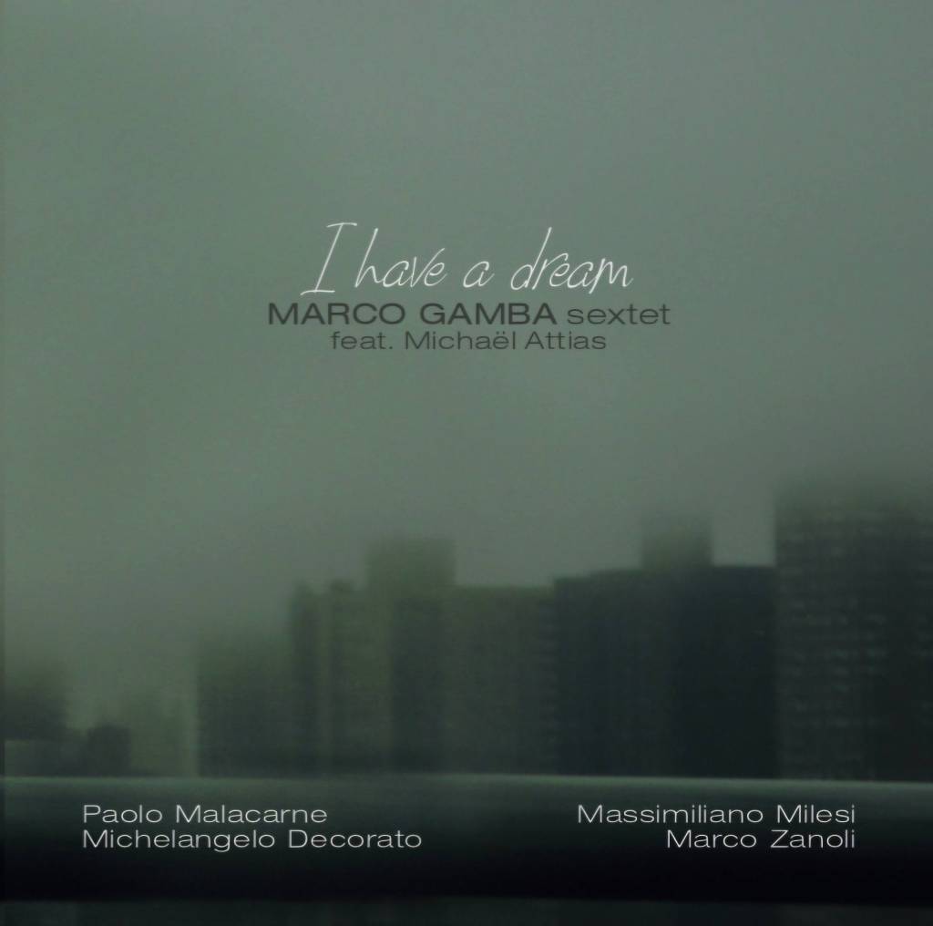 Marco Gamba Sextet feat. Michael Attias - I Have a Dream